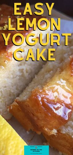 an easy lemon yogurt cake is shown with the title overlaying it