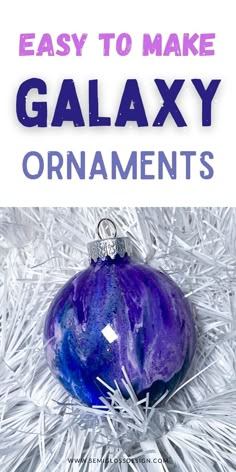 an ornament with the words easy to make galaxy ornaments in blue and purple