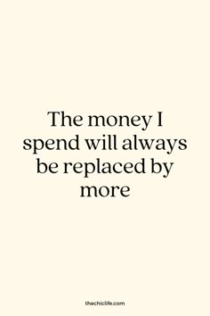 a quote that says the money i spend will always be replaced by more than one