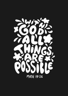 the words god all things are possible on a black background