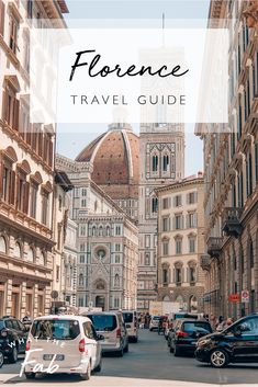 a city street filled with lots of traffic next to tall buildings and the words, florence travel guide