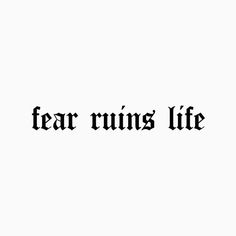 the word fear runs life written in black on a white background