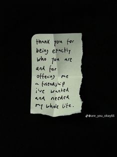 a piece of paper that has been written on it with the words thank you for being exactly