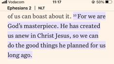 a text message that reads, god's masterpiece he has created us anew in christ jesus, so we can do the good things he planned for us long ago