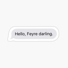 a text bubble with the words hello, fyre daring on it sticker