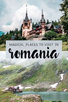 a castle with text overlay that reads,'magic places to visit in romania '