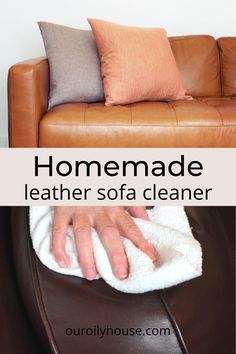 a leather sofa with the words homemade leather sofa cleaner on it and a person wiping up