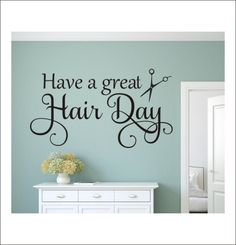 a wall decal that says have a great hair day