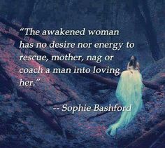 a woman standing in the woods with a quote on her face that reads,'the awaked woman has no desired energy to rescue, mother, nag or coach a man into loving her