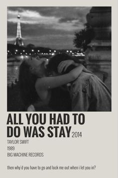 a poster with the words'all you had to do was stay'in black and white