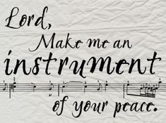 a piece of paper with the words lord, make me an instrument of your peace