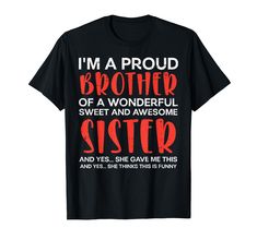 i'm a proud brother of a wonderful sweet and awesome sister t - shirt