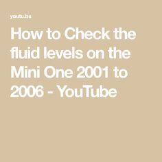 the text how to check the fluid levels on the mini one 2011 to 2006 - youtube