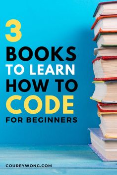 books stacked on top of each other with the title 3 books to learn how to code for beginners