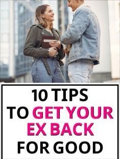 a man and woman standing next to each other with the words 10 tips to get your ex back for good