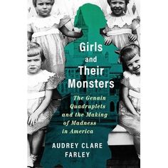 girls and their monsters the genius, quadruplets, and making of america in america