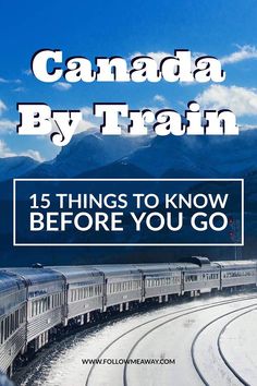 a train traveling down tracks with the words canada by train 15 things to know before you go