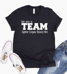 ~~We Are A Team--Together We Achieve More~~ Screen printed design on a regular unisex fit short sleeve tee. The color menu is for shirt color. The design is white. **The example picture is black.** SHIRT DETAILS: -Heather Colors : 52% combed ringspun cotton & 48% polyester -Solid Colors - 4.3 oz 100% preshrunk cotton -Shoulder-to-shoulder taping -Double-needle stitched sleeves and bottom hem -Unisex sizes are similar to a men's style. Not fitted like a women's tee. Please see the size chart in t Team Building Shirts Ideas, Work Shirts With Logo, Work Team Shirts, School Staff Shirt Ideas, Team Building Outfit Ideas, Special Olympics Quotes, Team Shirts Ideas Sports, Team Tshirt Ideas, Employee Morale Boosters