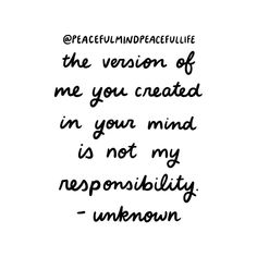 a handwritten quote that reads, the version of me you created in your mind is not my repomibly unknown