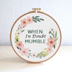 a cross stitch pattern with the words, when i'm doubt mumble on it