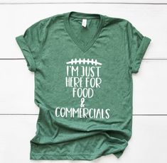 i'm just here for food and commercials v - neck t - shirt in green