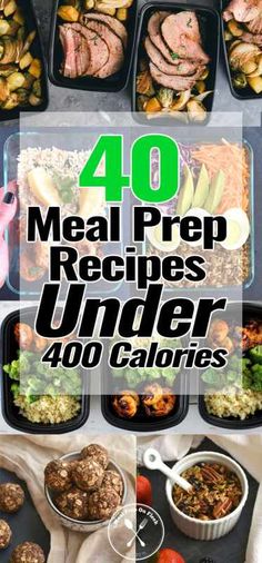 40 meal prepped recipes under 400 calories are on the table and ready to be eaten