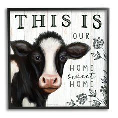 a black and white cow with the words, this is our home sweet home