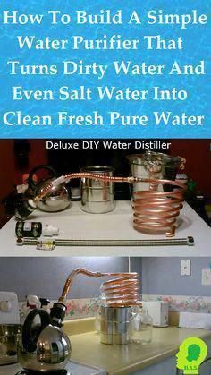 how to build a simple water purifier that turns dirty water and even salt water into clean fresh pure water