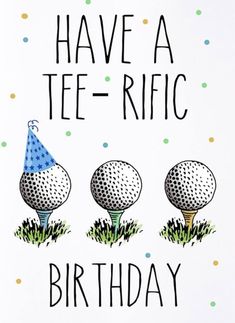 a birthday card with three golf balls and a party hat that says, have a tee - riffc birthday