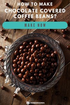 chocolate covered coffee beans in a glass bowl with text overlay how to make chocolate covered coffee beans?