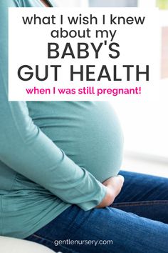 a pregnant woman sitting on the floor with her belly in her hands and text that reads, what i wish i knew about my baby's gut health when i was still pregnant