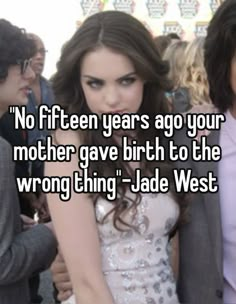 two women standing next to each other with the caption no fifteen years ago your mother gave birth to the wrong thing - jade