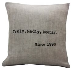 a pillow that says truly, madly, deeply since 1989