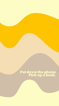 Wavy colorful lines with “put down  the phone. Pick up a book.” Reading Wallpapers Aesthetic, Book Lovers Wallpaper Iphone, Reader Wallpaper Iphone, Read Books Wallpaper, Reading Motivation Wallpaper, Go Read A Book Wallpaper, Bookworm Wallpaper Iphone, Wallpaper Iphone Reading, Reading Screensaver