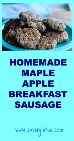 homemade maple apple breakfast sausage on a blue plate with text overlay that reads homemade maple apple breakfast sausage