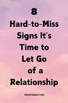 the words 8 hard - to - miss signs it's time to let go of a