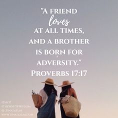 two women standing next to each other on top of a hill with the words, a friend loves at all times, and a brother is born for adversity prove