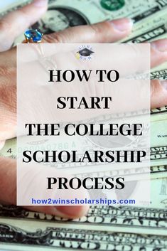 a woman's hand on top of money with the words how to start the college scholarship process