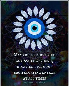 an eye with the words may you be protected against low - living, inauthenting, non reprocating energy at all times