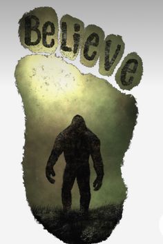 an image of a bigfoot with the words believe on it