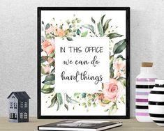 a framed print with the words in this office we can do hard things on it