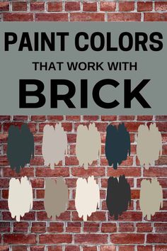 the words paint colors that work with brick are shown in black, white, and grey