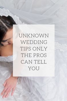 a woman in a wedding dress with the words unknown wedding tips only the pros can tell you