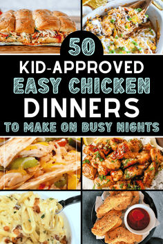 the top 50 kid - approved easy chicken dinners to make on busy nights