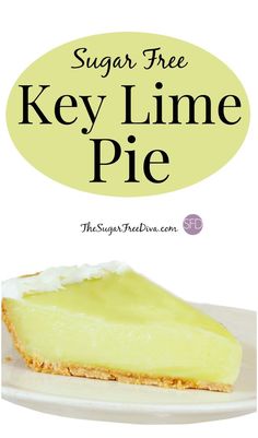 a slice of key lime pie on a plate with the words sugar free key lime pie above it