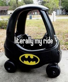 a batman car with the words literally my ride written on it