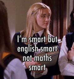 two girls are talking to each other while one girl is holding a binder in her hand and the text reads, i'm'm smart but english - smart not maths smart