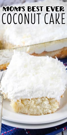 a close up of a piece of cake on a plate with the words mom's best ever coconut cake