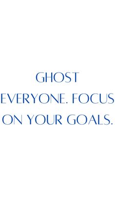 the words ghost everyone focus on your goals are in blue and white text, against a white background