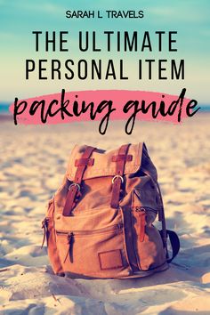 a backpack on the beach with text overlay that reads, the ultimate personal item packing guide